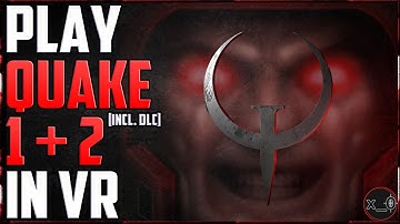 PLAY QUAKE 1 + 2 (incl. DLC) IN VIRTUAL REALITY | Oculus Rift + HTC Vive Video Tutorial