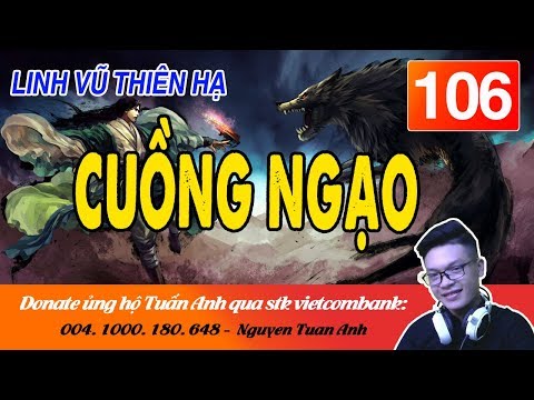 Video Truyện tiên hiệp Linh vũ thiên hạ tập 106|CUỒNG... - youtube