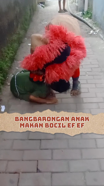BANGBARONGAN ANAK MAKAN BOCIL EF EF #barongan #bangbarongan #barong  #senibenjangrajawali #