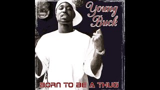 Young Buck - Can&#39;t Slow My Roll (Born To Be A Thug) (2002)