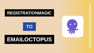 RegistrationMagic to EmailOctopus Integration Tutorial | AFI