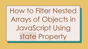 How to Filter Nested Arrays of Objects in JavaScript Using state Property
