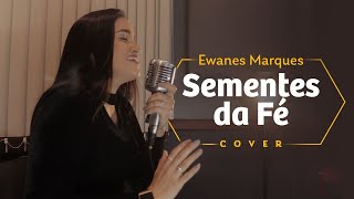 Video thumbnail of "Ewanes Marques | Sementes da Fé - Cover"