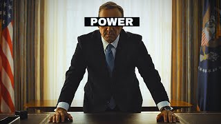Power - Frank Underwood [House of Cards]