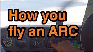 How To Fly An ARC  - Flight Training VLOG