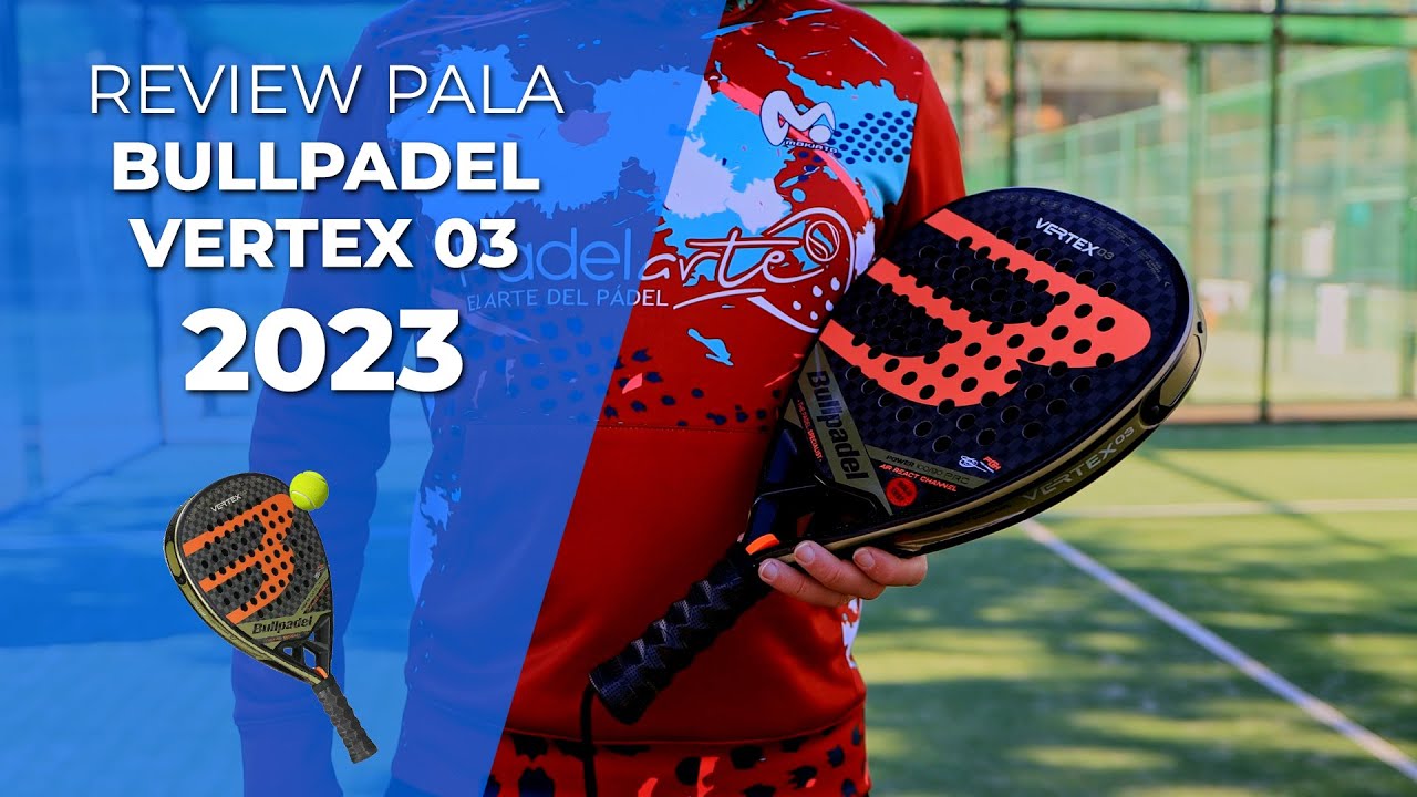 Pala Padel VERTEX 03 2023 - Bullpadel – Bluepadel Store