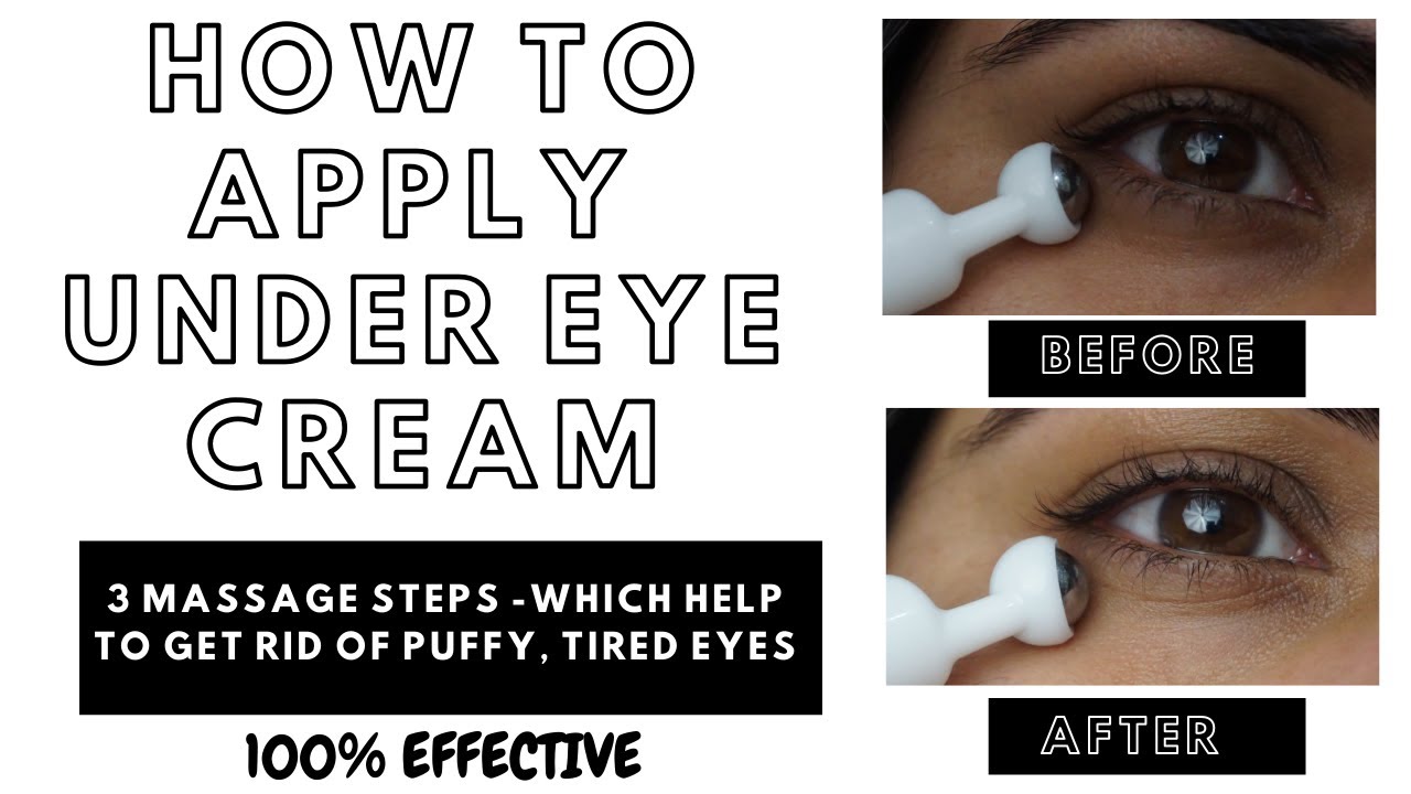 How to Apply Eye Cream Massage steps to rid of puffy, tired eyes