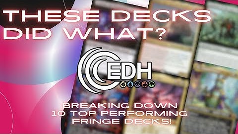 Breaking Down 10 Top Performing Fringe Decks! | MTG cEDH