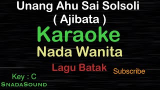 UNANG AHU SAI SOLSOLI-Ajibata-Lagu Batak|KARAOKE NADA WANITA -Female-Cewek-Perempuan@ucokku​⁠