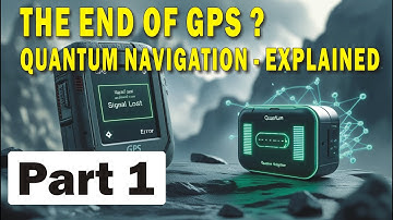 The end of GPS (Part 1) - Quantum Navigation