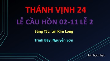 THÁNH VỊNH ĐÁP CA LỄ CẦU CHO CÁC LINH HỒN 02-11 LỄ 2 LM KIM LONG