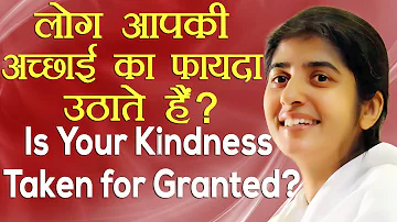 Is Your Kindness Taken for Granted?: Ep 6: Subtitles English: BK Shivani