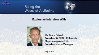 Mark O'Neil, Columbia Shipmanagement Ltd. & InterManager President on Riding the Waves of A Lifetime