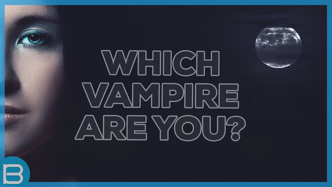 What Type Of Vampire Are You?