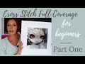 Cross stitch full coverage for beginners - part one