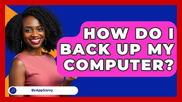 How Do I Back Up My Computer? - Be App Savvy