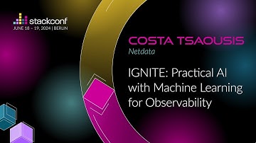 stackconf 2024 | IGNITE: Practical AI with Machine Learning for Observability by Costa Tsaousis