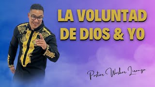 LA VOLUNTAD DE DIOS Y YO// Pastor Waskar Liranzo