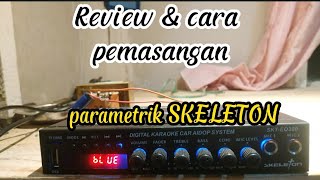 Review dan cara pemasangan parametrik mobil skeleton,untuk ampli rumahan mantap!!!