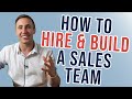 How to hire sales people and build a sales team