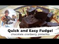 Easy Peasy Chocolate Fudge (with cranberry and pistachio)!