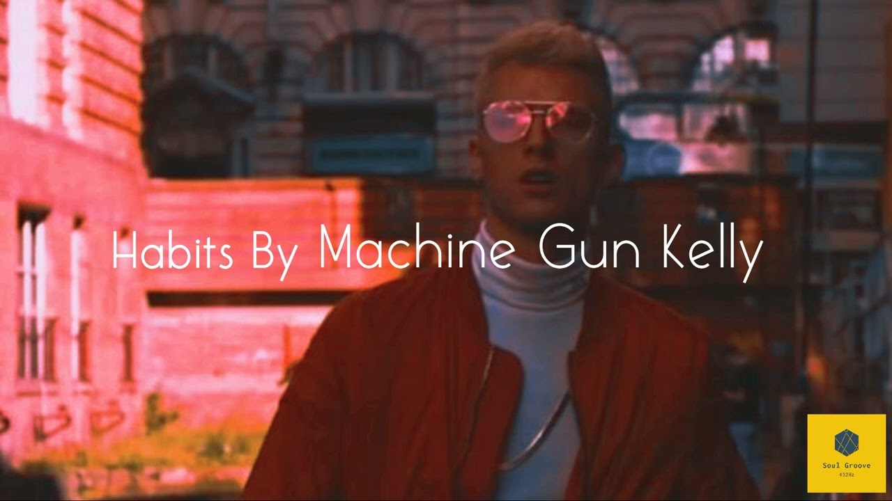 Machine Gun Kelly - Habits / 432Hz