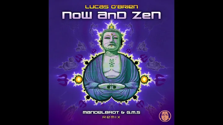 Lucas O'Brien - Now and Zen (Mandelbrot & GMS Remix)