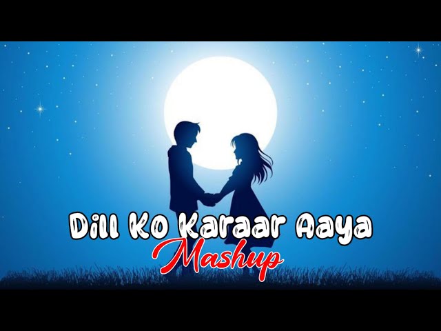 DIL KO KARAAR AAYA MASHUP | MUSIC WITH SNEHASISH  CHILLOUT | SIDHARTH SHUKLA class=