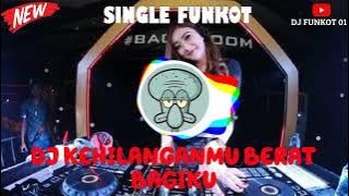 DJ KEHILANGANMU BERAT BAGIKU - KANGEN BAND || DJ VIRAL TIKTOK || DJ FUNKOT 01 ©▶️