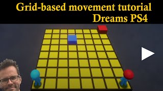 How to set up grid-based movement in Dreams PS4