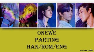ONEWE - Parting (Han/Rom/Eng) Lyrics