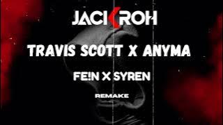 TRAVIS SCOTT X ANYMA II FEIN X SYREN II REMAKE