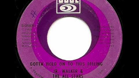 JR. WALKER & THE ALL STARS - GOTTA HOLD ON TO THIS FEELING (SOUL)