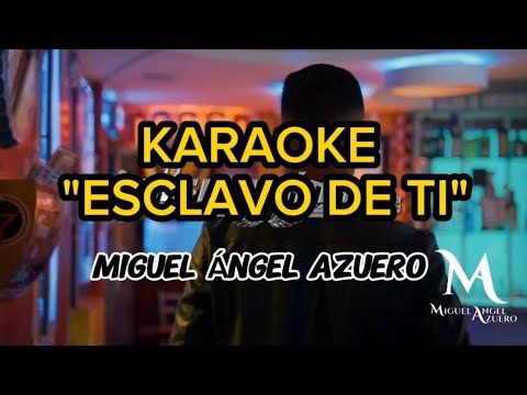 Esclavo De Ti - Miguel Angel Azuero l PISTA KARAOKE