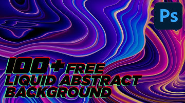 100+ FREE & 4 WAYS TO MAKE ABSTRACT LIQUID BACKGROUND IN PHOTOSHOP