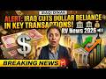 🚨 ALERT: Iraq Cuts Dollar Reliance in Key Transactions! 🏦 💰 RV News 2026