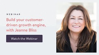 Build your customer-driven growth engine with Jeanne Bliss