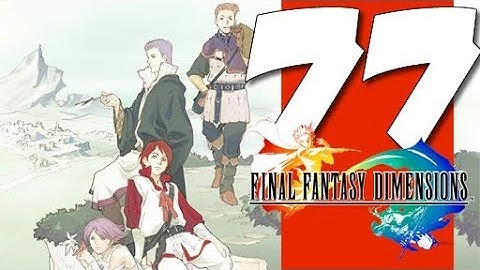 Lets Blindly Play Final Fantasy Dimensions: Part 77 - Anxious Heart
