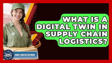 What Is A Digital Twin In Supply Chain Logistics? - Smart Logistics Network