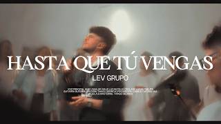 Hasta Que Tú Vengas Videoclip Oficial Lev