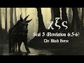     seal 3  revelation 656  the black horse  official