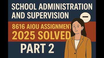 School Administration and Supervision | 8616 AIOU Assignment 2025 Solved – Part 2