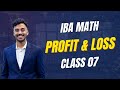 The IBA Math | Topic 05 | PROFIT & LOSS | Class 07 | Quantitative Aptitude