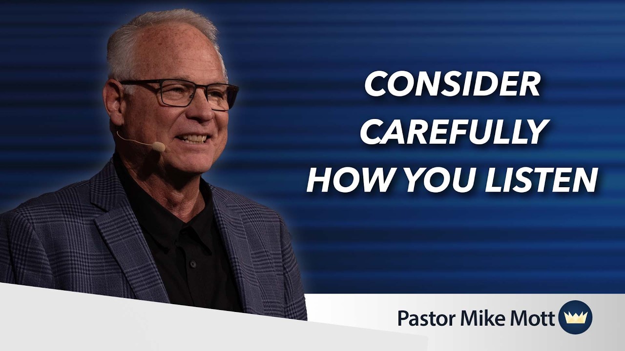 Consider Carefully How You Listen | Message by Mike Mott