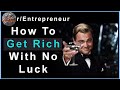 How to get rich with no luck rentrepreneur  reddit finance