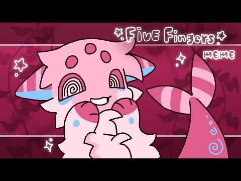 🌺 FIVE FINGERS animation meme 🌺