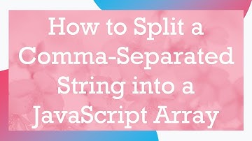 How to Split a Comma-Separated String into a JavaScript Array