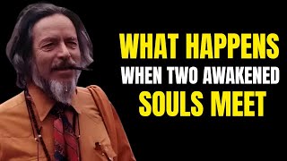 What Happens When Two Awakened Souls Meet - Alan Watts
