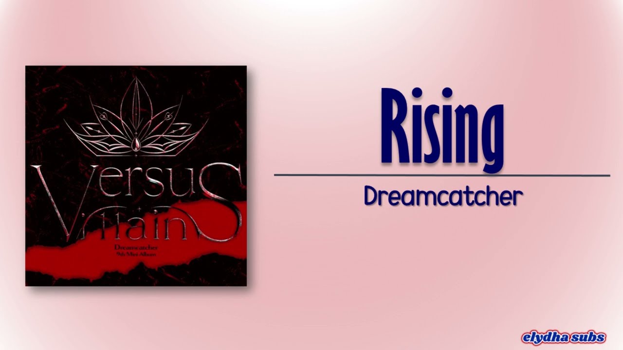 Dreamcatcher Rising Lyrics know the real meaning of Dreamcatcher's Rising  Lyrics - News
