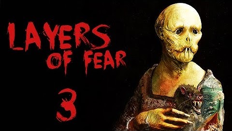 Layers of Fear [3] - PAINTING AND FAINTING